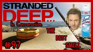 The Best Smell | Stranded Deep... In Conversation