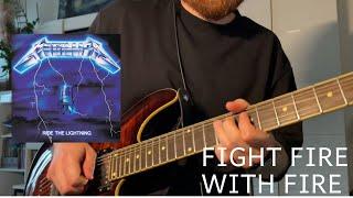 METALLICA - FIGHT FIRE WITH FIRE (Guitar cover)