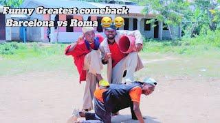 Best funny comeback ( Barcelona vs Roma ) #comeback #zerobrainer0