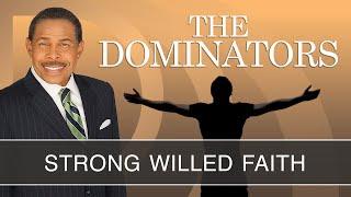 Strong Willed Faith - The Dominators