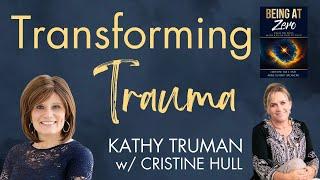 Transforming Trauma w/ Kathy Truman