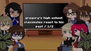 gregory's high school classmates react to his past / 1/2 / read desc for info