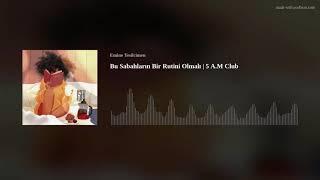 Bu Sabahların Bir Rutini Olmalı | 5 A.M Club