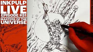 Inkpulp Live #31 | Masters of The Universe Special!