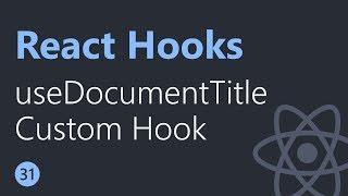 React Hooks Tutorial - 31 - useDocumentTitle Custom Hook