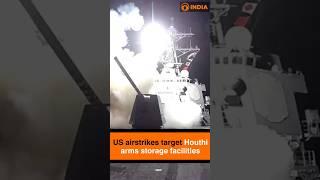 US airstrikes target Houthi arms storage facilities
