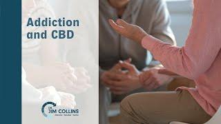 Addiction and CBD - Dr. Jim Collins