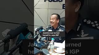 NEWS: Jasmine Loo turned herself in, says IGP