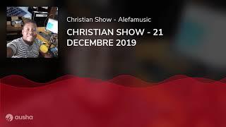 CHRISTIAN SHOW - 21 DECEMBRE 2019