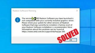 The Version of AMD Radeon Software you Have Launched is Not Compatible With Your Currently Installed