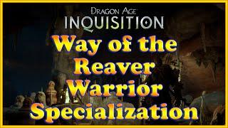 Dragon Age: Inquisition - Way of the Reaver - Warrior Specialization