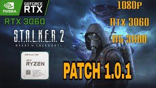 S.T.A.L.K.E.R. 2 PATCH 1.0.1: Heart of Chornobyl/RTX 3060 R5 3600