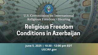 Hearing on Religious Freedom Conditions in Azerbaijan