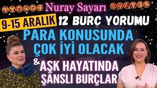 9-15 Aralık Nuray Sayarı Burç Yorumu! PARA Konusunda Çok İyi Olacak ve Aşk Hayatında Şanslı Burçlar