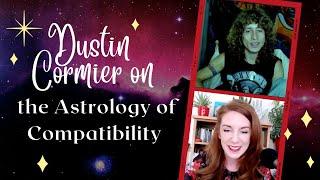 Dustin Cormier on the Astrology of Compatibility