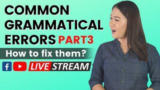 COMMON GRAMMATICAL ERRORS (Part 3) || How to fix them? || LIVE LESSON || Aubrey Bermudez