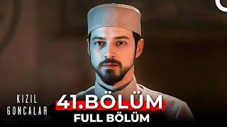 Kızıl Goncalar 41. Bölüm Full İzle