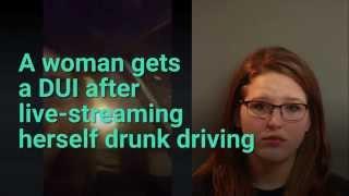 A woman got a DUI after live-streaming herself "drunk driving"