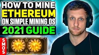 How to Mine Ethereum on SimpleMining OS | 2021 Guide