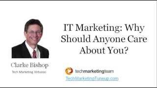 IT Marketing: Why Should Anyone Care About You?