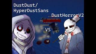 Hyper Dust / DustDust Sans VS Dust Horror V2 [Undertale Timeline Collapse]