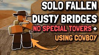 SOLO FALLEN TRIUMPH ON DUSTY BRIDGES WITH COWBOY + NO SPECIAL TOWERS | Tower Defense Simulator TDS