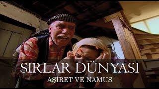 Sırlar Dünyası - AŞİRET VE NAMUS