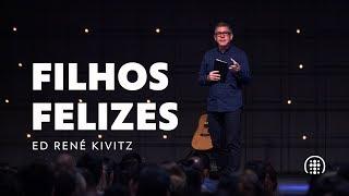 Filhos felizes | Ed René Kivitz