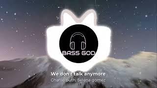 We don't talk anymore - Bass boosted