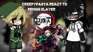 ||Creepypasta react to demon slayer||KNY||Creepypasta||GC||PT.1