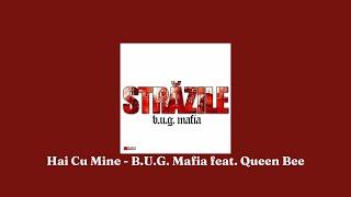 B.U.G. Mafia feat. Queen Bee - Hai cu mine (versuri)