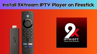 How to Install 9Xtream IPTV Player on Firestick?