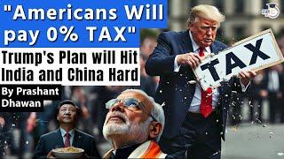 Trump's ZERO Tax Plan for USA will hit India and China Hard | By Prashant Dhawan