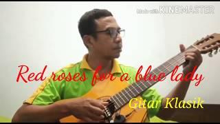 Red roses for a blue lady. Gitar klasik by Rachmadi.