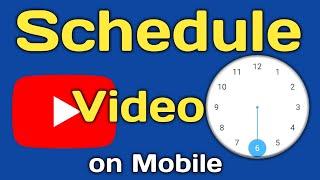 Schedule YouTube Video on Mobile || YouTube Video Schedule