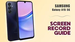 How to Screen Record on Samsung Galaxy A15 5G: You Should Know This Feature