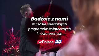 Wyjątkowy czas, to wyjątkowe programy. Zapraszamy na Koncert Świąteczny wPolsce24