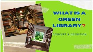 What is a Green Library