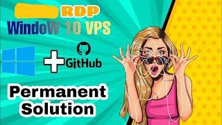 How To create a Window VPS (independent RDP) on Github? (Step by Step)