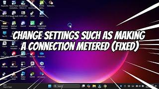 How to Fix Change Settings Such as Making a Connection Metered