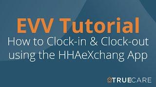 HHAeXchange App Training (English) | True Care Home Care