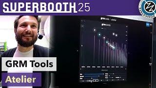 GRM Tools: Atelier Creative Audio Workbench - Superbooth 2025