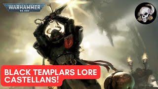 40K LORE: BLACK TEMPLAR CASTELLANS!