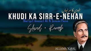 Khudi Ka Sirr_e_Nehan || Shafqat Amanat Ali & Sanam Marvi || Slowed + Reverb