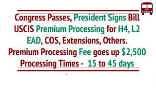 USCIS Premium Processing for H4, L2, EAD, Others. Fee Increases to $2500. - New Bill Signed by Trump