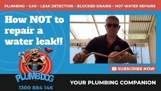 How Not To Repair A Burst Water Pipe - Plumbdog Plumbing Perth