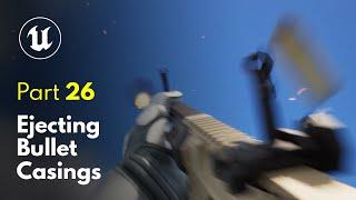 Ejecting Bullet Casings | Unreal Engine 5 FPS Game Tutorial #26