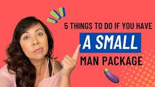 5 Things to Do If You Have a Small Penis