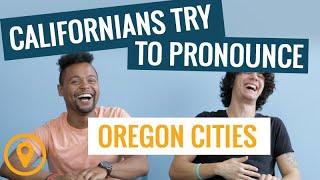 Californians Try To Pronounce Oregon Cities