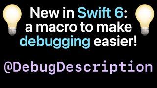 New in Swift 6: a macro to make debugging easier 